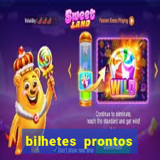 bilhetes prontos para hoje